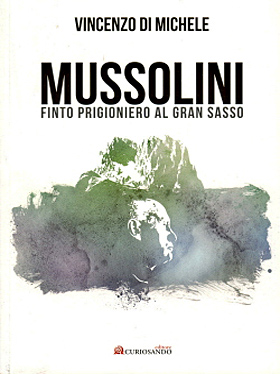 Mussolini Finto Prigioniero al Gran Sasso