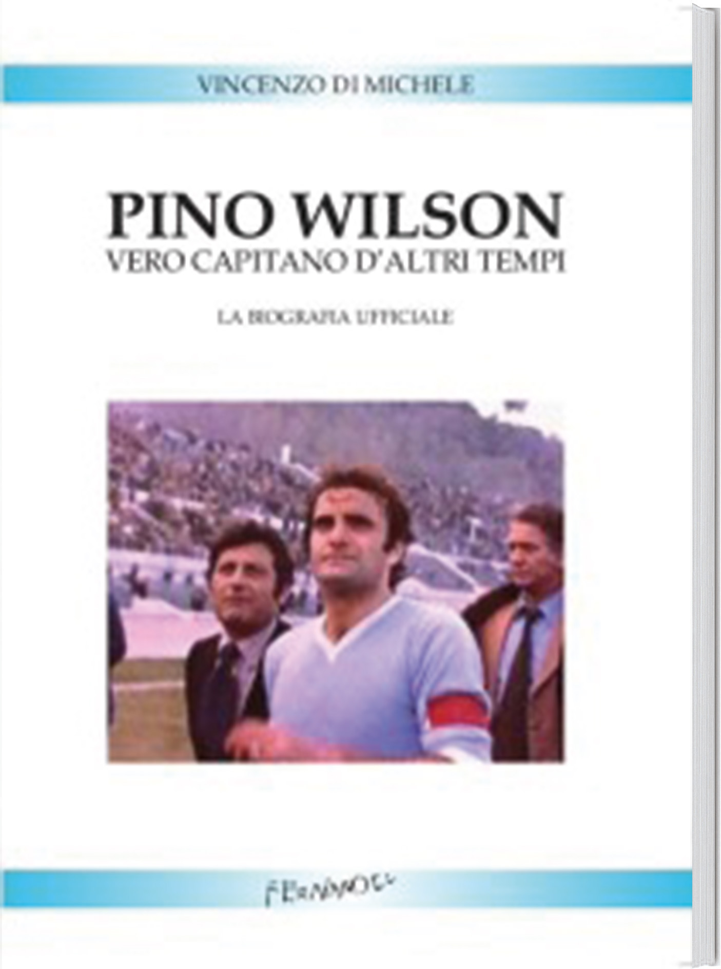 Pino Wilson vero capitano d'altri tempi. La biografia ufficiale